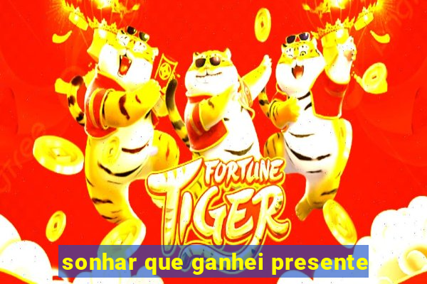 sonhar que ganhei presente